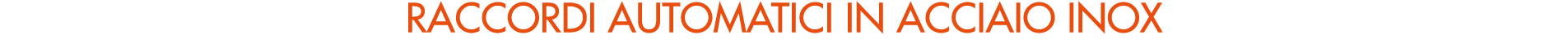RACCORDI AUTOMATICI in acciaio inox