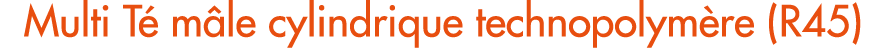 Multi T m le cylindrique technopolym re (R45)
