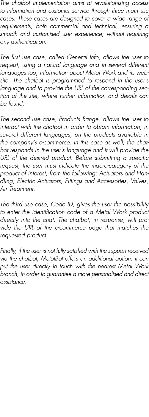 The chatbot implementation aims at revolutionising access to information and customer service through three main use ...